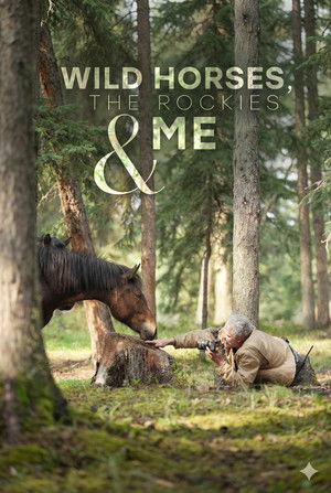 Wild Horses, the Rockies and Me Poster