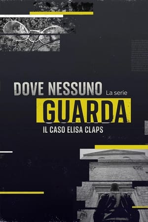 Dove nessuno guarda: Il caso Elisa Claps Poster