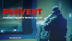 Pervert: Hunting the Strip Search Caller Poster